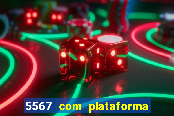 5567 com plataforma de jogos